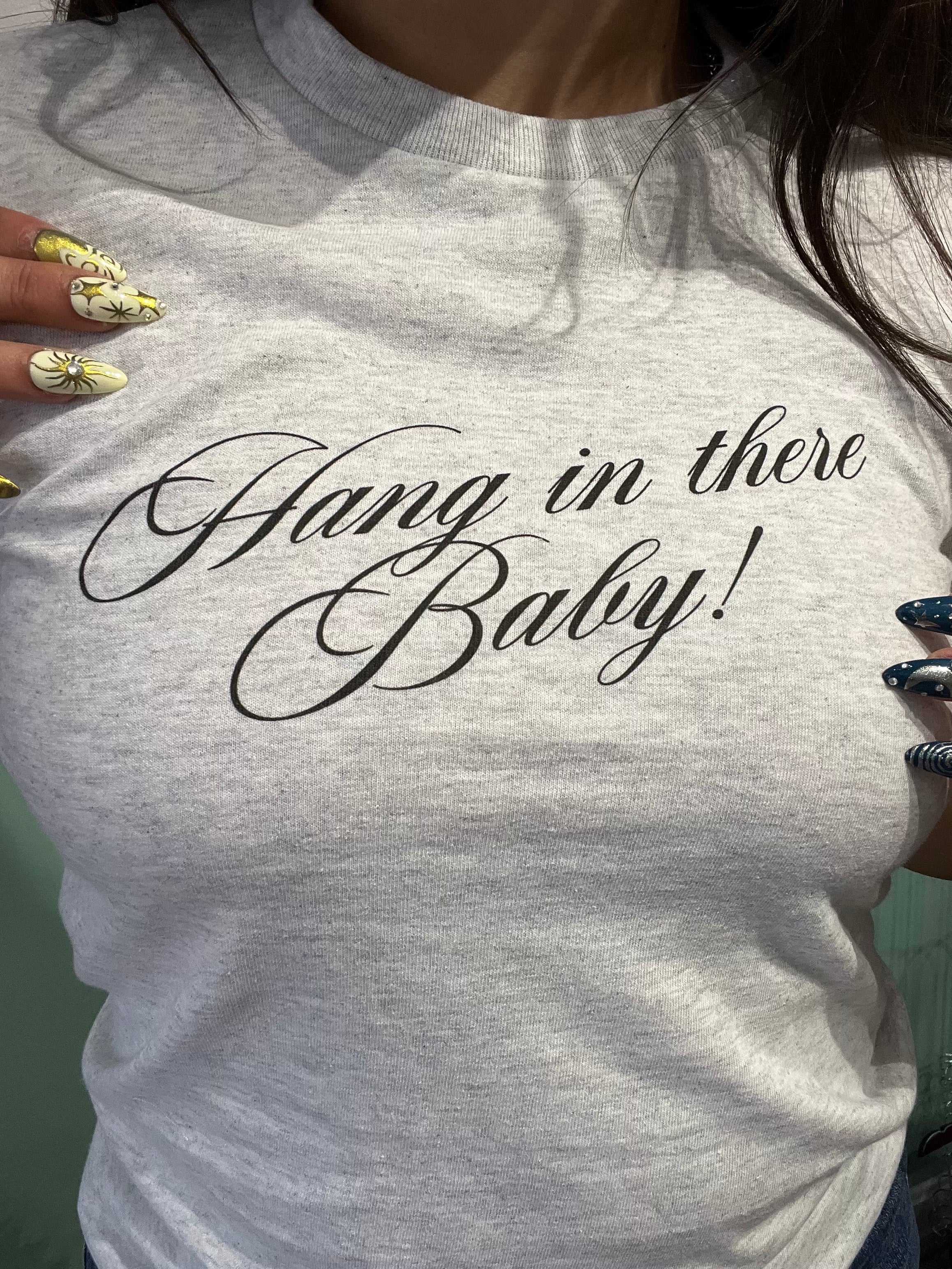 Hang In There Baby Tee